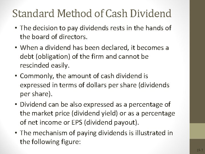 Standard Method of Cash Dividend • The decision to pay dividends rests in the