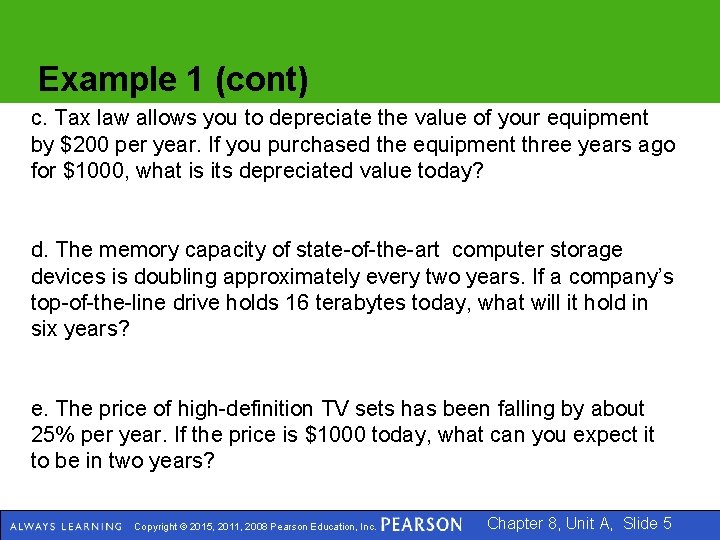 Example 1 (cont) c. Tax law allows you to depreciate the value of your