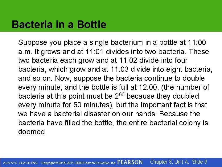 Bacteria in a Bottle Suppose you place a single bacterium in a bottle at