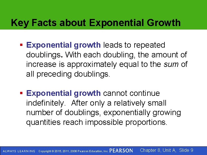 Key Facts about Exponential Growth § Exponential growth leads to repeated doublings. With each