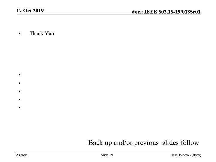 17 Oct 2019 • doc. : IEEE 802. 18 -19/0135 r 01 Thank You