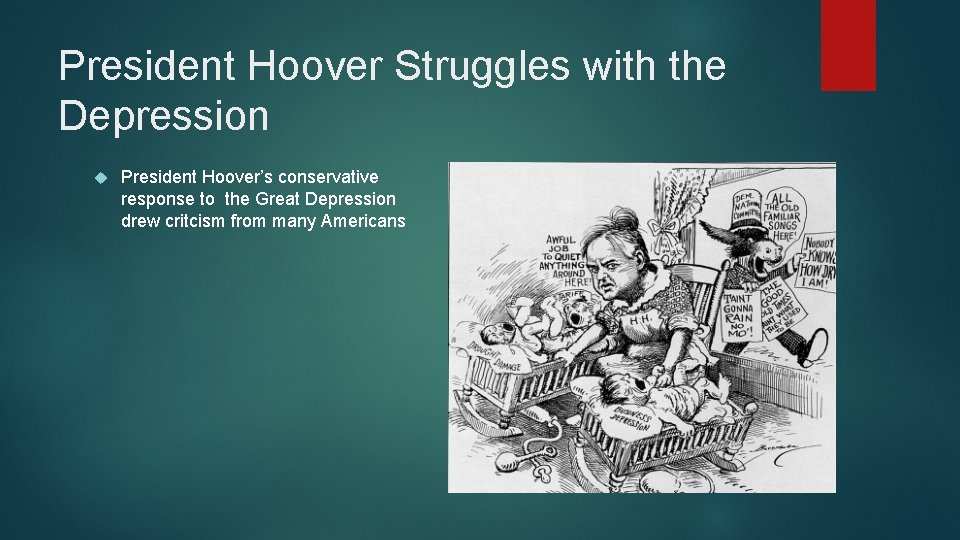 President Hoover Struggles with the Depression President Hoover’s conservative response to the Great Depression