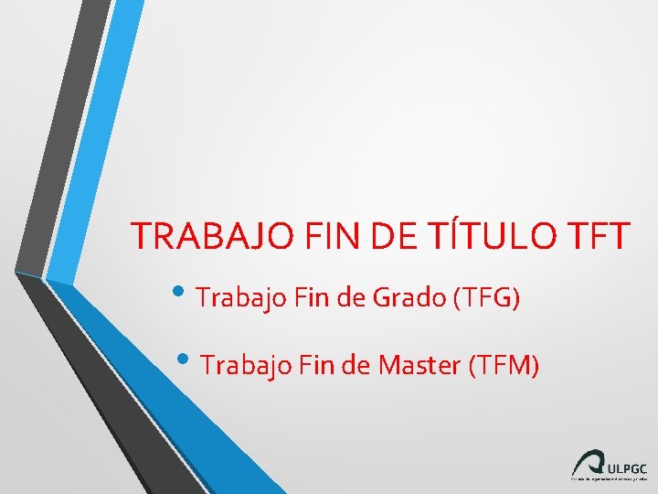 TRABAJO FIN DE TÍTULO TFT • Trabajo Fin de Grado (TFG) • Trabajo Fin