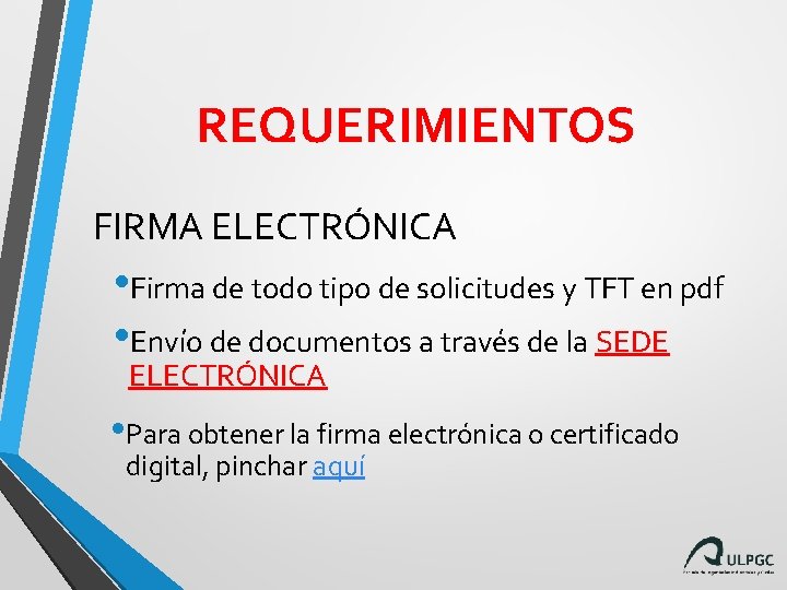 REQUERIMIENTOS FIRMA ELECTRÓNICA • Firma de todo tipo de solicitudes y TFT en pdf