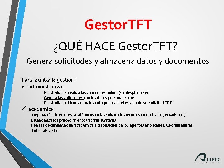 Gestor. TFT ¿QUÉ HACE Gestor. TFT? Genera solicitudes y almacena datos y documentos Para