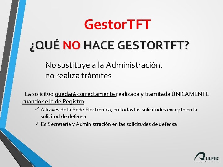 Gestor. TFT ¿QUÉ NO HACE GESTORTFT? No sustituye a la Administración, no realiza trámites