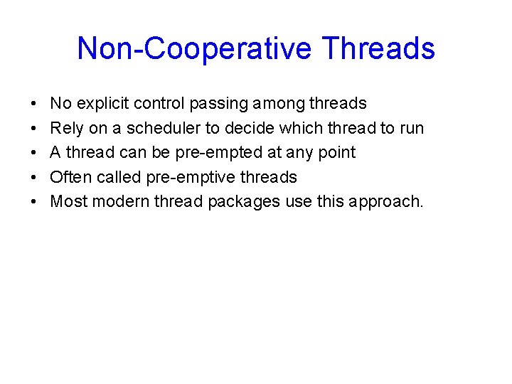 Non-Cooperative Threads • • • No explicit control passing among threads Rely on a