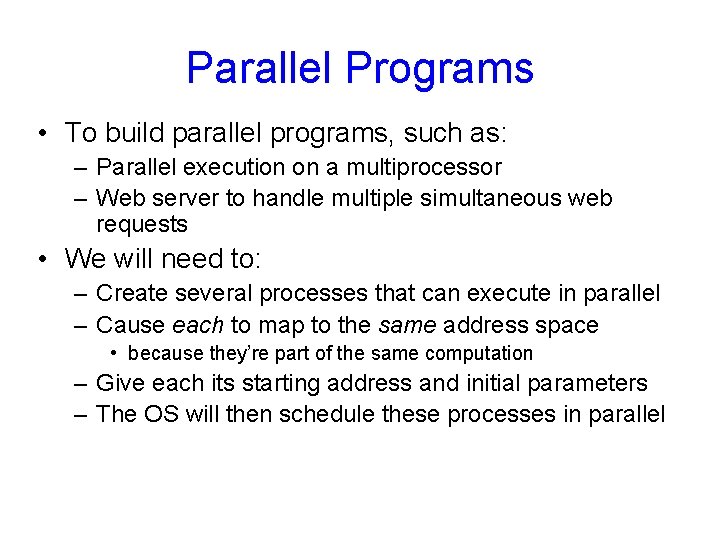 Parallel Programs • To build parallel programs, such as: – Parallel execution on a