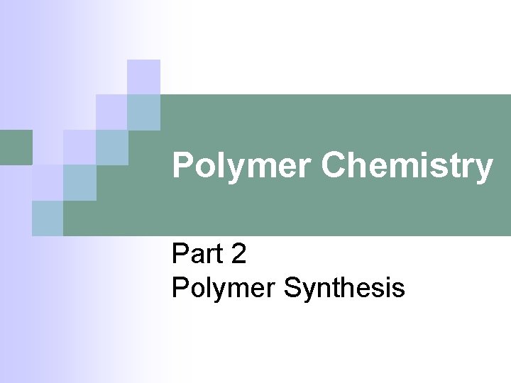 Polymer Chemistry Part 2 Polymer Synthesis 