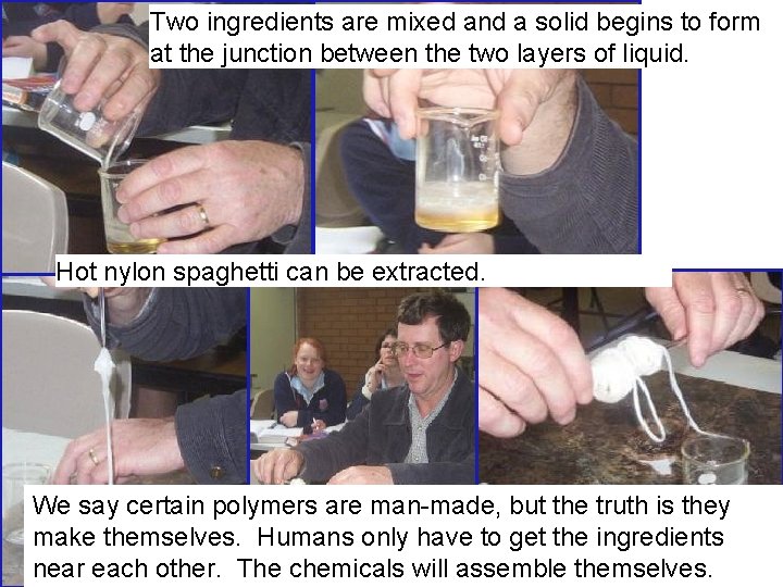 Two ingredients are mixed and a solid begins to form at the junction between
