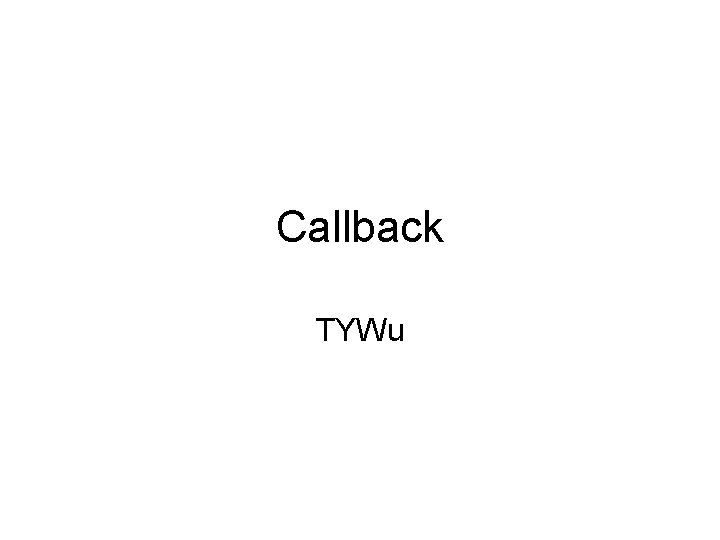 Callback TYWu 