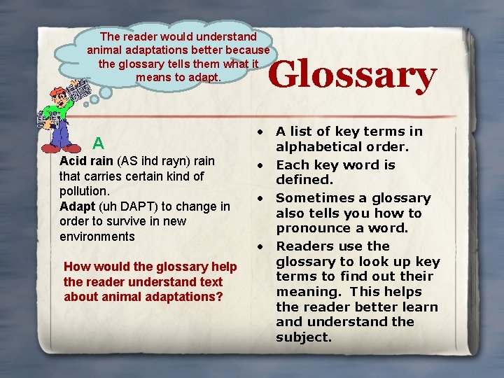 The reader would understand animal adaptations better because the glossary tells them what it