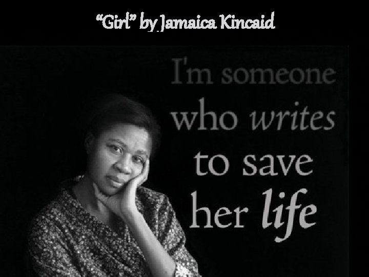 “Girl” by Jamaica Kincaid 