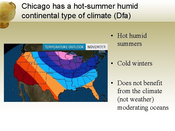 Chicago has a hot-summer humid continental type of climate (Dfa) • Hot humid summers