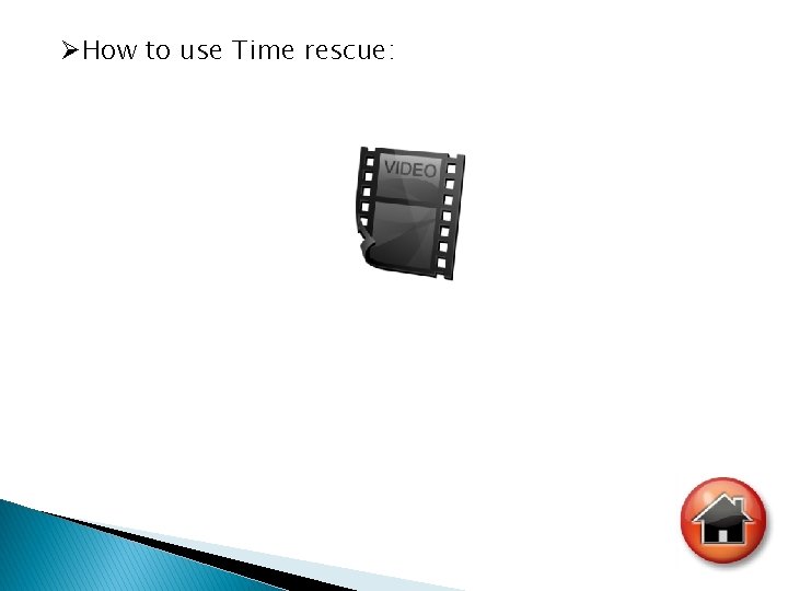 ØHow to use Time rescue: 