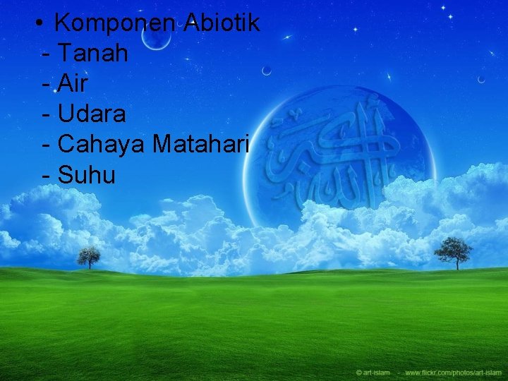  • Komponen Abiotik - Tanah - Air - Udara - Cahaya Matahari -