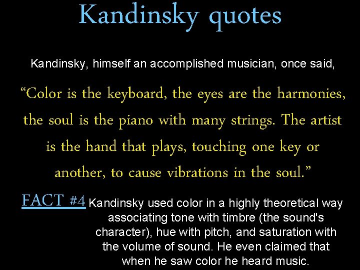 Kandinsky quotes Kandinsky, himself an accomplished musician, once said, “Color is the keyboard, the