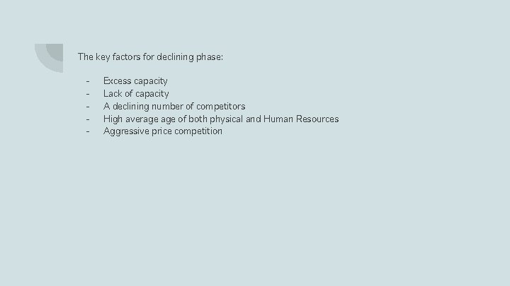 The key factors for declining phase: - Excess capacity Lack of capacity A declining