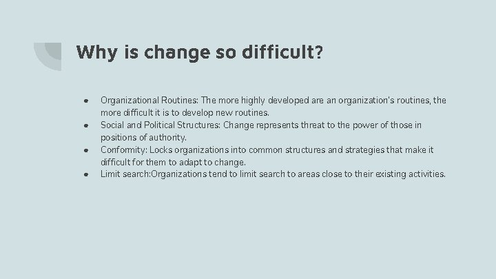 Why is change so difficult? ● ● Organizational Routines: The more highly developed are