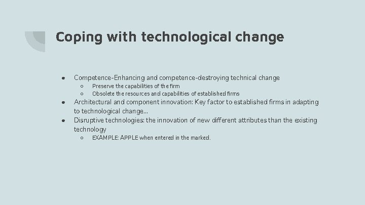 Coping with technological change ● ● ● Competence-Enhancing and competence-destroying technical change ○ ○