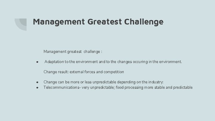Management Greatest Challenge Management greatest challenge : ● Adaptation to the environment and to