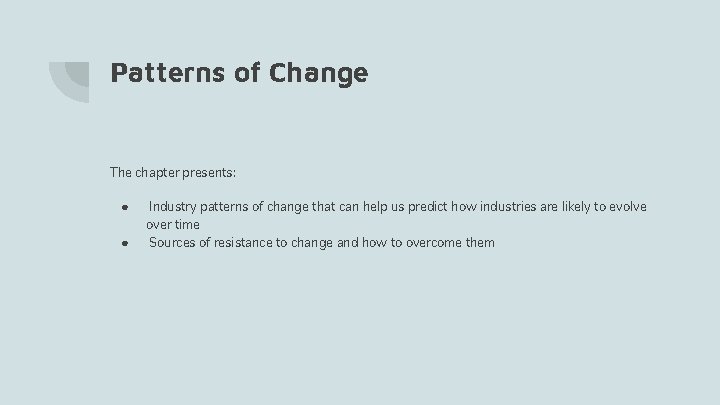 Patterns of Change The chapter presents: ● ● Industry patterns of change that can