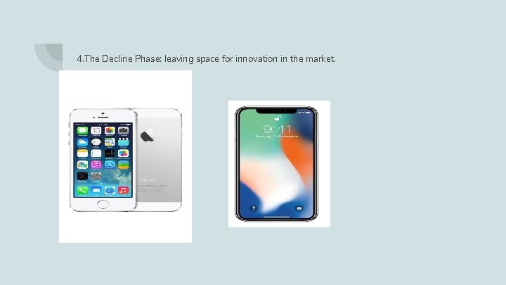 4. The Decline Phase: leaving space for innovation in the market. 