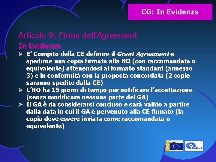 CG: In Evidenza Articolo 9: Firma dell’Agreement In Evidenza Ø E’ Compito della CE