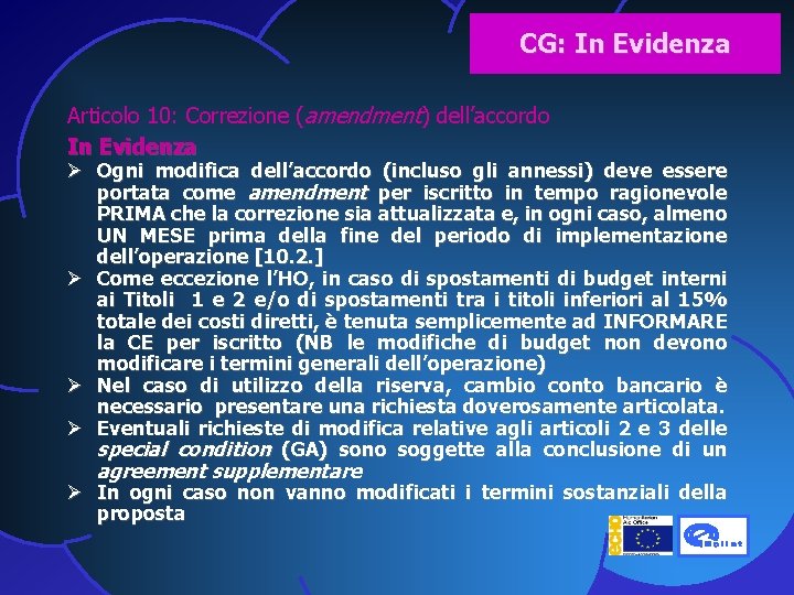 CG: In Evidenza Articolo 10: Correzione (amendment) dell’accordo In Evidenza Ø Ogni modifica dell’accordo