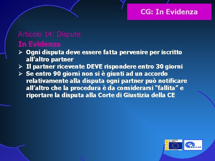 CG: In Evidenza Articolo 14: Dispute In Evidenza Ø Ogni disputa deve essere fatta