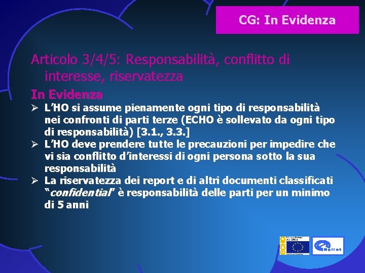CG: In Evidenza Articolo 3/4/5: Responsabilità, conflitto di interesse, riservatezza In Evidenza Ø L’HO