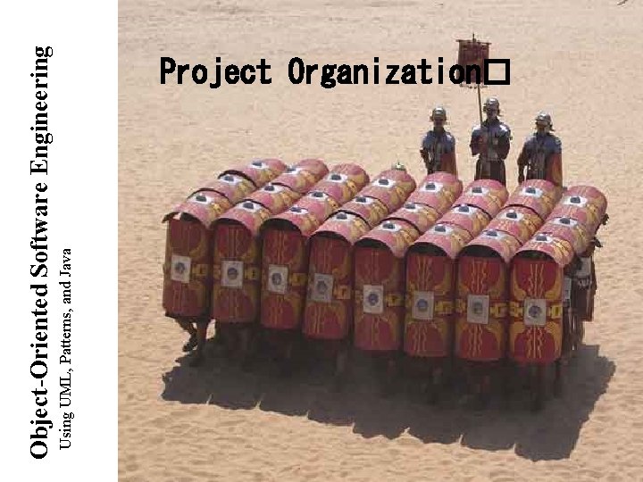 Using UML, Patterns, and Java Object-Oriented Software Engineering Project Organization� 