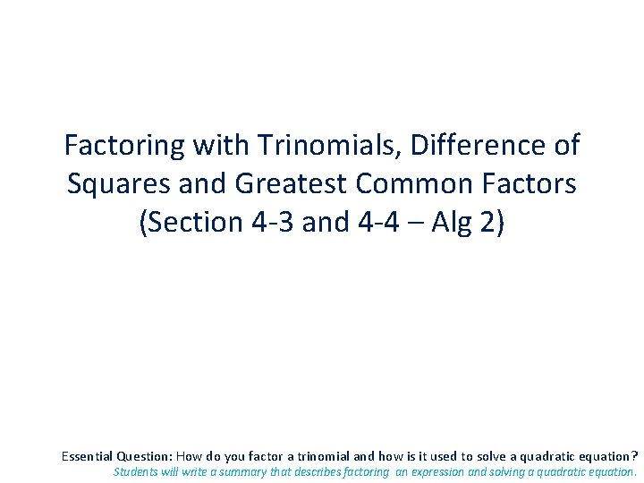 Factoring with Trinomials, Difference of Squares and Greatest Common Factors (Section 4 -3 and