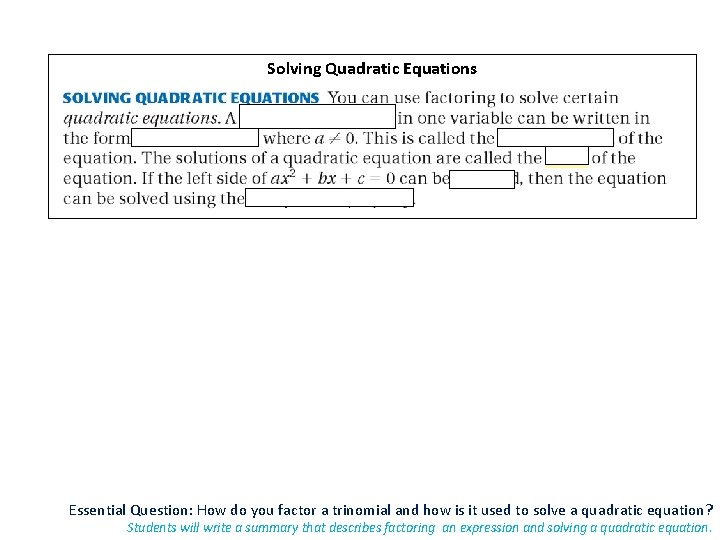 Solving Quadratic Equations Essential Question: How do you factor a trinomial and how is