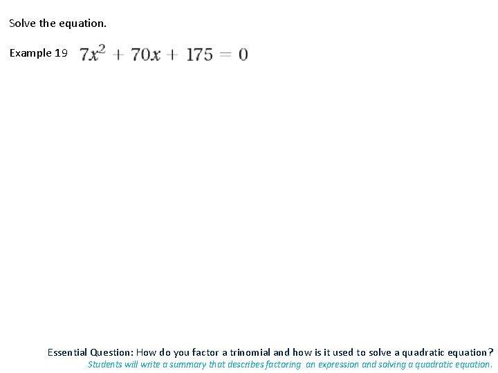 Solve the equation. Example 19 Essential Question: How do you factor a trinomial and