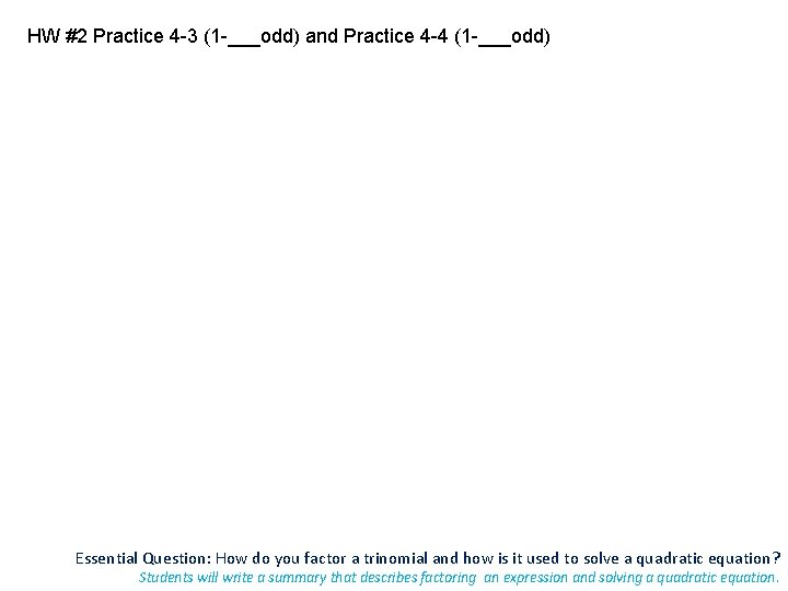 HW #2 Practice 4 -3 (1 -___odd) and Practice 4 -4 (1 -___odd) Essential