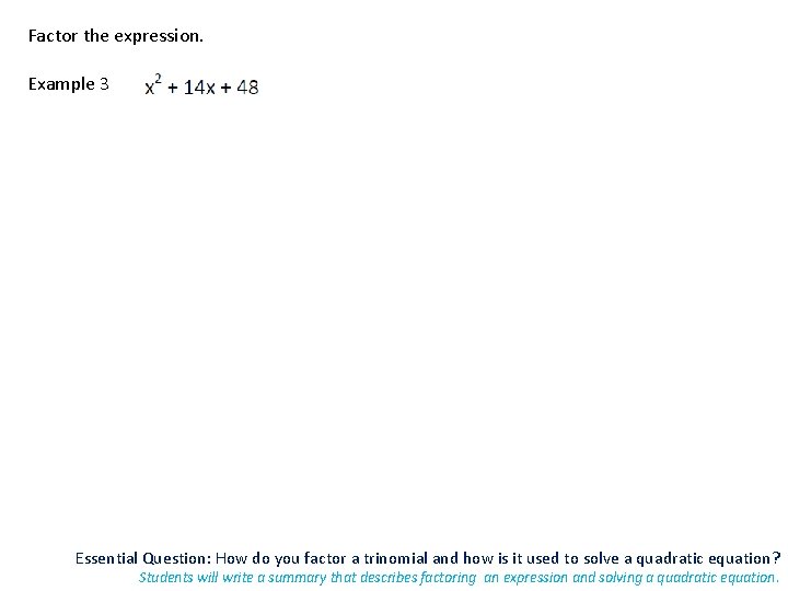 Factor the expression. Example 3 Essential Question: How do you factor a trinomial and