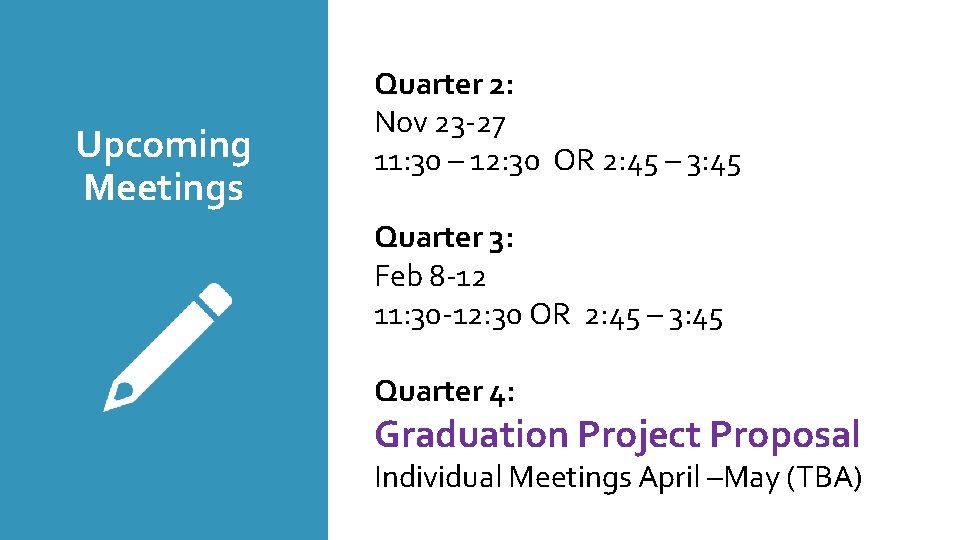 Upcoming Meetings Quarter 2: Nov 23 -27 11: 30 – 12: 30 OR 2: