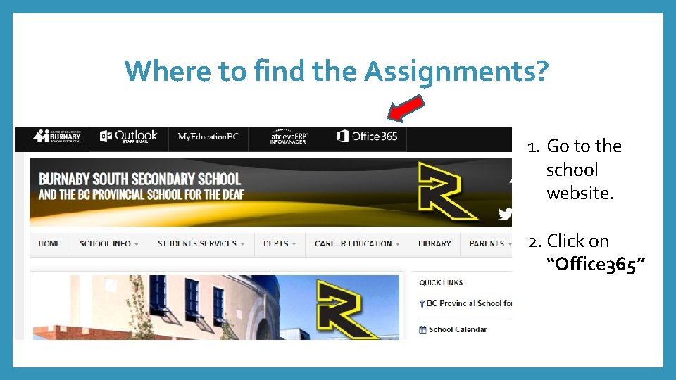 Where to find the Assignments? 1. Go to the school website. 2. Click on