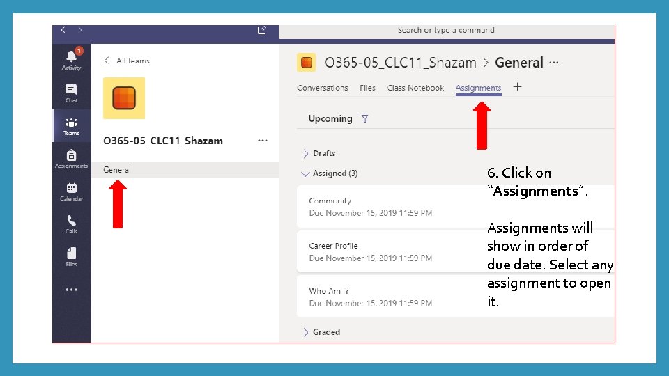 6. Click on “Assignments”. Assignments will show in order of due date. Select any