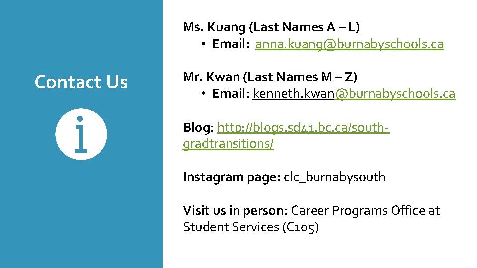 Ms. Kuang (Last Names A – L) • Email: anna. kuang@burnabyschools. ca Contact Us