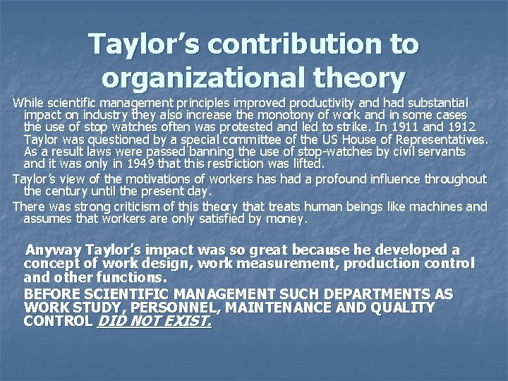 Taylor’s contribution to organizational theory While scientific management principles improved productivity and had substantial