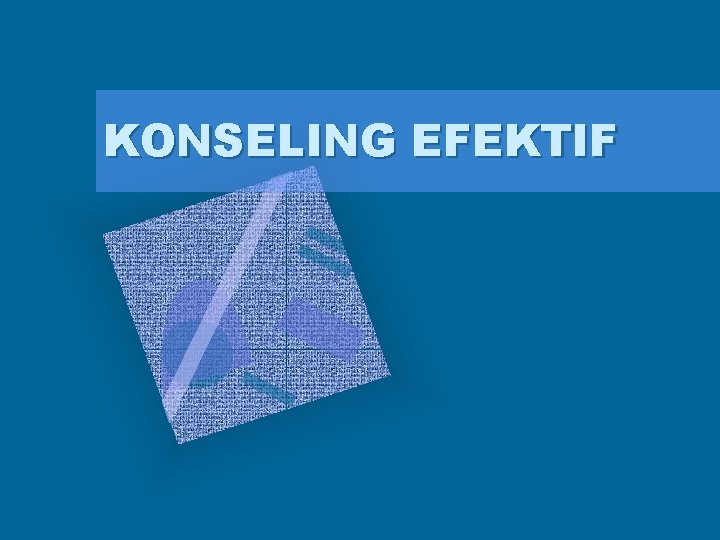 KONSELING EFEKTIF 