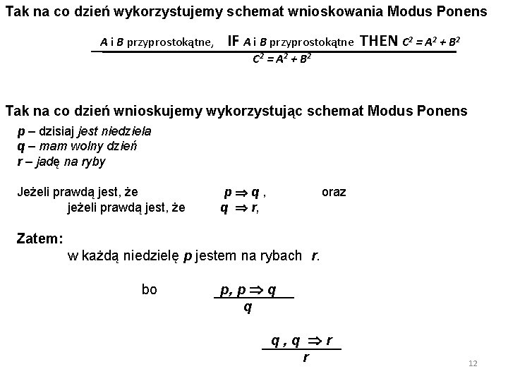 Tak na co dzień wykorzystujemy schemat wnioskowania Modus Ponens A i B przyprostokątne, IF