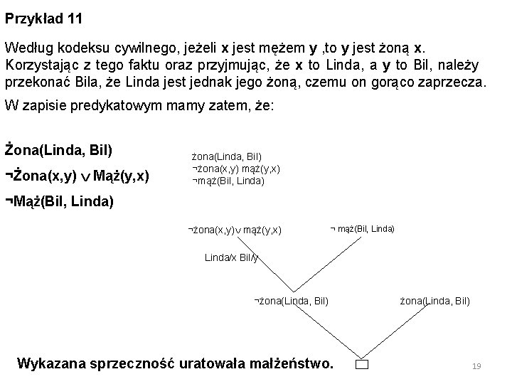 Przykład 11 Według kodeksu cywilnego, jeżeli x jest mężem y , to y jest