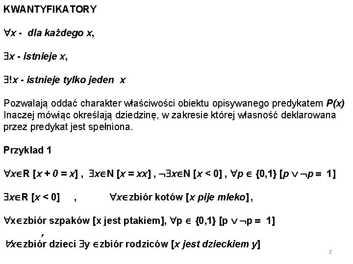 KWANTYFIKATORY x - dla każdego x, x - istnieje x, !x - istnieje tylko