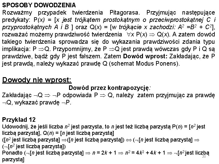 SPOSOBY DOWODZENIA Rozważmy przypadek twierdzenia Pitagorasa. Przyjmując następujące predykaty: P(x) = [x jest trójkątem