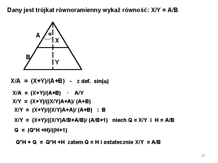 Dany jest trójkat równoramienny wykaż równość: X/Y = A/B A B X Y X/A