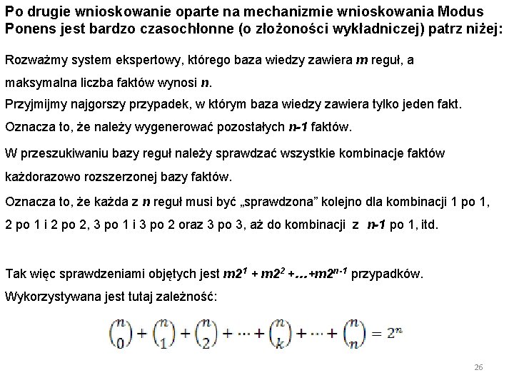 Po drugie wnioskowanie oparte na mechanizmie wnioskowania Modus Ponens jest bardzo czasochłonne (o złożoności