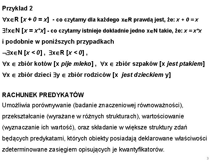 Przykład 2 x R [x + 0 = x] - co czytamy dla każdego